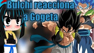 •Bulchi reacciona a Gogeta•