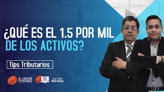 ¿Qué es el 1,5 POR MIL de los ACTIVOS? l Tips Tributarios