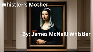 Whistler's Mother: A Portrait of Beauty, Perseverance, and Legacy