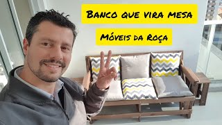 Banco que vira mesa Moveis da Roça é bom?