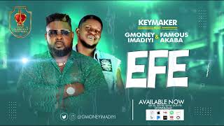 EFE - FAMOUSE AKABA & GMONEY IMADIYI ( OFFICIALLY AUDIO MUSIC )