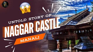 UNTOLD STORY OF NAGGAR CASTLE | MANALI | HIMACHAL PRADESH | @houseoftravellers_hot