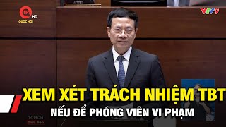 Kỳ họp thứ 8, Quốc hội khóa XV: Xem xét trách nhiệm tổng biên tập nếu để phóng viên vi phạm