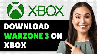 How to Download Warzone 3 on Xbox Series X|S (Step By Step)