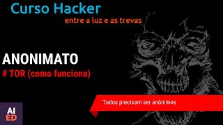 CURSO HACKER - ANONIMATO TOR Browser e Proxy - Parte 6