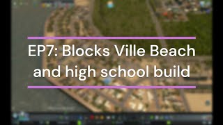 (Thoma) City Skylines EP7:Blocks Ville Beach and high school build #citiesskylines2 #cityskylines