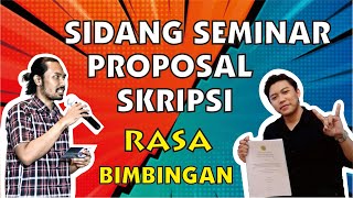 SIDANG SEMINAR PROPOSAL RASA BIMBINGAN SKRIPSI collab with Faisal