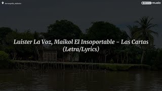 Luister La Voz, Maikol El Insoportable - Las Cartas (Letra/Lyrics)