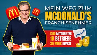 Von 0 auf 1200 Mitarbeiter: Wie McDonald's Chef zum erfolgreichen Franchisenehmer wurde