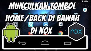 Cara Memunculkan Tombol Back/Home di Bawah di NOX Player Emulator Android di PC/Komputer