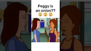 Peggy is an onion?? #kingofthehill #hankhill