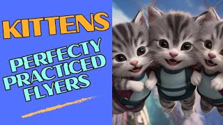 Expert Flying Kittens: Practice Makes Them Perfect