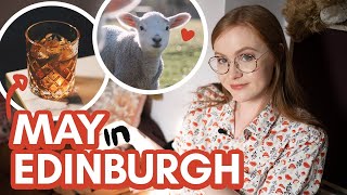 MAY in EDINBURGH | Is this the best month to visit? Weather, events, vibes!