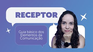 O QUE É RECEPTOR | Guia básico dos Elementos da Comunicação