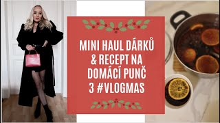 MINI HAUL DÁRKŮ & RECEPT NA DOMÁCÍ PUNČ #VLOGMAS