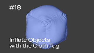 Cinema 4D Quick Tip #18 - Inflate Objects with the Cloth Tag