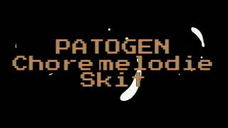 PATOGEN - Chore melodie Skit