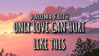 Only Love Can Hurt Like This - PALOMA FAITH (Lyrics)