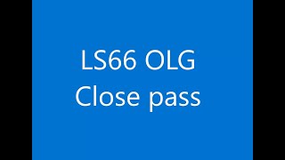 LS66 OLG Close pass. Offered educational course.