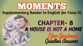 A HOUSE IS NOT A HOME# CLASS 9ENGLISH SUPPLEMENTARY READERMOMENTSCHAPTER8QUESTION ANSWER#AKK CLASSES