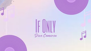 Dove Cameron - If Only Lyrics