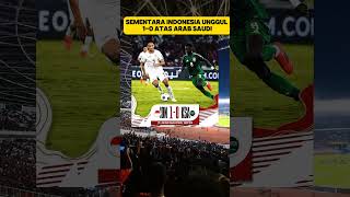 Sementara Indonesia unggul 1-0 atas arab Saudi #ytshorts