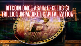 Bitcoin once again exceeds $1 trillion in market capitalization