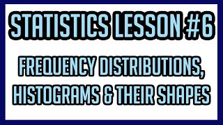 Statistics Lesson #6: Histograms