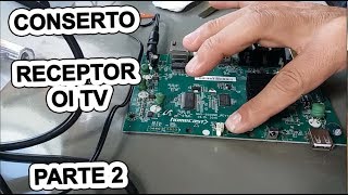 Receptor Oi Tv Hd não liga - PARTE 2