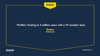 InOut 6.0 Conference: Scaling to 6 million users with a 10 member team By Roshan Alexander