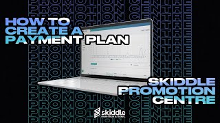 How to Create a Payment Plan | Skiddle Promotion Centre