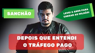 Depois que eu aprendi Tráfego Pago! (Sanchão) 🤑| Seja um Especialista