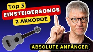 UKULELE für Anfänger: Drei Einsteigerlieder mit 2 Akkorden für den Start