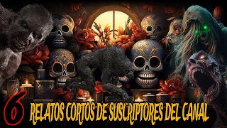 6 CORTAS EXPERIENCIAS ATERRADORAS DE SUSCRIPTORES / breves relatos de horror para el día de muertos.