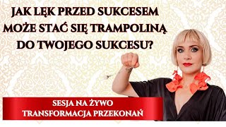 Jak lęk przed sukcesem może stać się trampoliną do Twojego sukcesu? - sesja na żywo