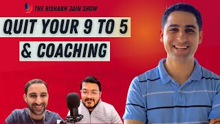 Quit Your 9-5 Job & Build A Digital Coaching Business Around Your Passion | The Rishabh Jain Show