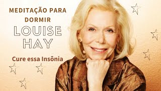 🥱Meditação para Dormir Profundamente | LOUISE HAY | Faça todos os dias e veja os resultados⚖😴