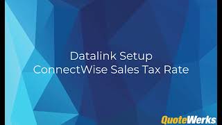 Retrieve the Sales Tax Rate from ConnectWise PSA | QuoteWerks®