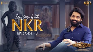 Up Close With NKR - Episode 03 | Bimbisara | Vassishta | Hari Krishna K | NTR Arts | Aug 5th Release