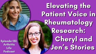 Elevating the Patient Voice in Rheumatology Research: Cheryl and Jen’s Stories