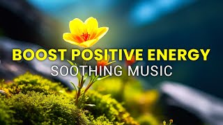 🌄Soothing Morning Music for Positive Energy🎶- Healing Music for Mind, Body, and Soul