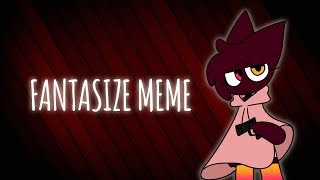 Fantasize meme // read description plz