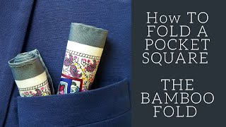 How to Fold A Pocket Square || The Bamboo Fold Pocket Square