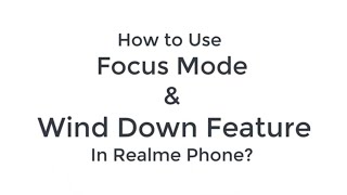 How to Use Focus Mode in android 10? | How to Use Wind down feature in Realme Phones?