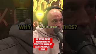 Joe Rogan on the moment when he realized he should go after the podcast space