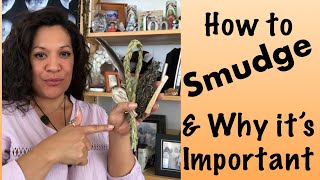 How to Smudge & Why We Need it