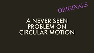 NEVER SEEN PROBLEM ON CIRCULAR MOTION / JEE 2025/26