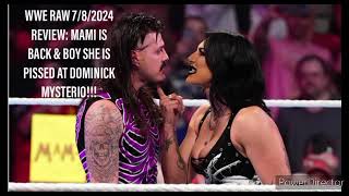 WWE RAW 7/8/2024 REVIEW: MAMI IS BACK & BOY SHE IS PISSED AT DOMINICK MYSTERIO!!!