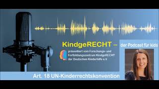 Podcast KindgeRECHT für kids: Art. 18 UN-KRK