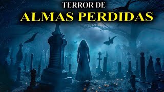 RELATOS IMPACTANTES de (ALMAS PERDIDAS) | Historias Reales de Terror